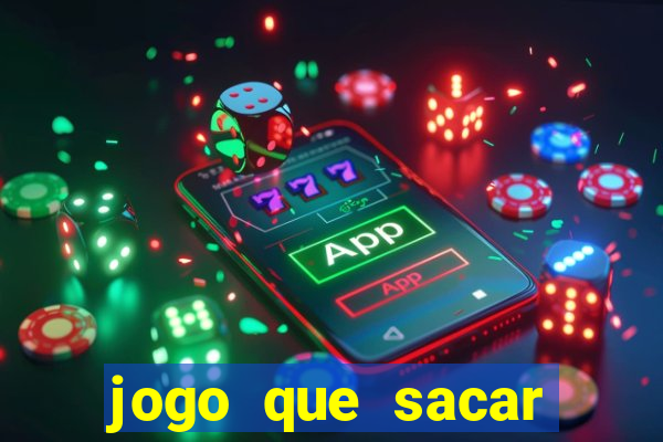 jogo que sacar dinheiro de verdade